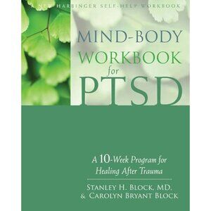 Mind-Body Workbook for PTSD A 10-Week Program for Healing After Trauma Paperback